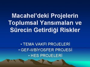 Macaheldeki Projelerin Toplumsal Yansmalar ve Srecin Getirdii Riskler