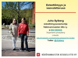 Esteettmyys ja saavutettavuus Juha Sylberg esteettmyysasiantuntija Nkvammaisten liitto
