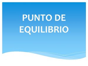 PUNTO DE EQUILIBRIO Todas las empresas o negocios