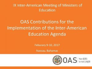 IX InterAmerican Meeting of Ministers of Education OAS