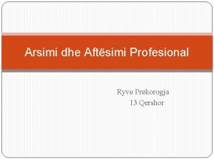 Arsimi dhe Aftsimi Profesional Ryve Prekorogja 13 Qershor