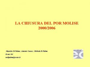 LA CHIUSURA DEL POR MOLISE 20002006 Maurizio Di