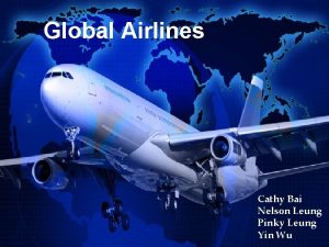 Global Airlines Cathy Bai Nelson Leung Pinky Leung