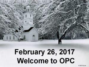 February 26 2017 Welcome to OPC Chimes Welcome