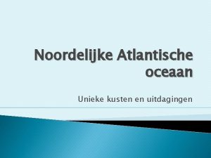 Noordelijke Atlantische oceaan Unieke kusten en uitdagingen Zeeland