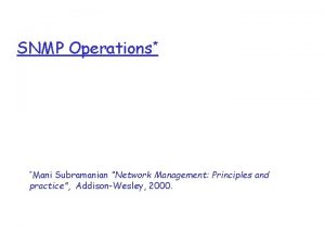 SNMP Operations Mani Subramanian Network Management Principles and