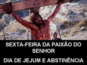 SEXTAFEIRA DA PAIXO DO SENHOR DIA DE JEJUM