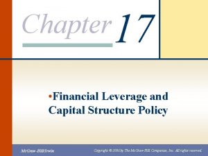 Chapter 17 Financial Leverage and Capital Structure Policy