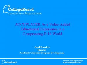 ACCUPLACER As a ValueAdded Educational Experience in a