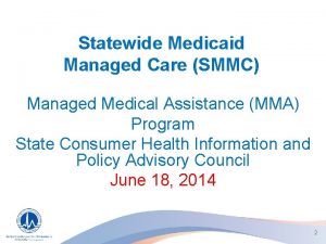 Statewide Medicaid Managed Care SMMC Managed Medical Assistance
