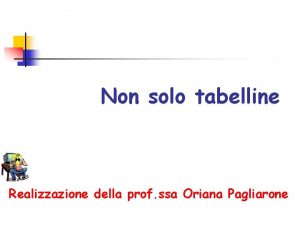 Non solo tabelline Realizzazione della prof ssa Oriana