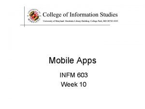 Mobile Apps INFM 603 Week 10 Agenda Questions