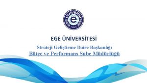 EGE NVERSTES Strateji Gelitirme Daire Bakanl Bte ve