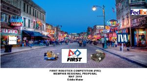 FIRST ROBOTICS COMPETITION FRC MEMPHIS REGIONAL PROPOSAL MAY