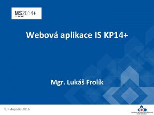 Webov aplikace IS KP 14 Mgr Luk Frolk