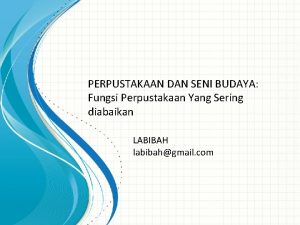 PERPUSTAKAAN DAN SENI BUDAYA Fungsi Perpustakaan Yang Sering