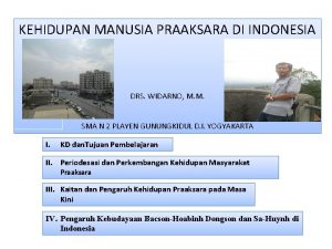 KEHIDUPAN MANUSIA PRAAKSARA DI INDONESIA DRS WIDARNO M