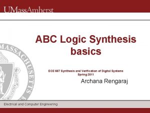 ABC Logic Synthesis basics ECE 667 Synthesis and