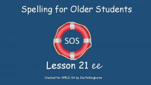 Spelling for Older Students SOS Lesson 21 ee