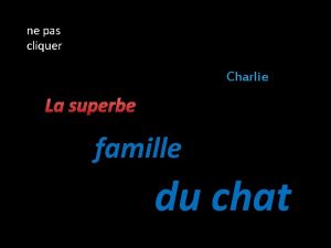 ne pas cliquer Charlie La superbe famille du