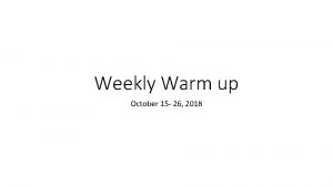 Weekly Warm up October 15 26 2018 October