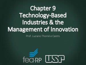 Chapter 9 TechnologyBased Industries the Management of Innovation