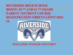 RIVERSIDE HIGH SCHOOL RISING 10 TH AND 11