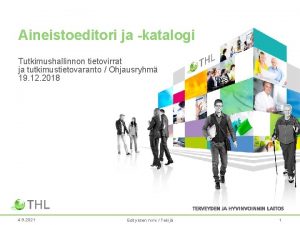 Aineistoeditori ja katalogi Tutkimushallinnon tietovirrat ja tutkimustietovaranto Ohjausryhm