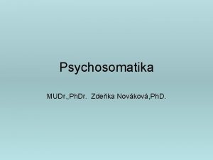 Psychosomatika MUDr Ph Dr Zdeka Novkov Ph D