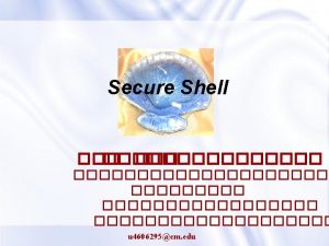 introduction Secure Shell History secure shell SSH Protocol