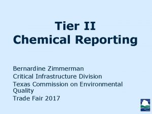 Tier II Chemical Reporting Bernardine Zimmerman Critical Infrastructure