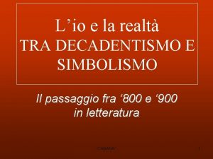 Lio e la realt TRA DECADENTISMO E SIMBOLISMO