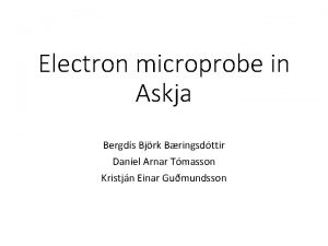 Electron microprobe in Askja Bergds Bjrk Bringsdttir Danel