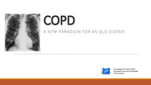 COPD A NEW PARADIGM FOR AN OLD DISEASE
