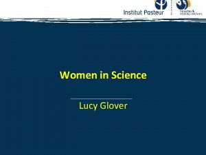 Women in Science Lucy Glover Institut Pasteur Paris