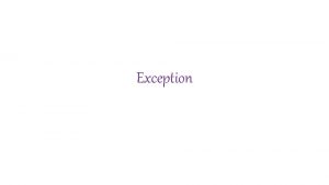 Exception Exception An exception is an event which