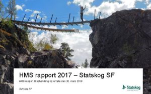 HMS rapport 2017 Statskog SF HMS rapport til