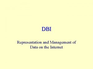 DBI Representation and Management of Data on the