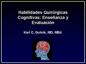 Habilidades Quirrgicas Cognitivas Enseanza y Evaluacin Karl C