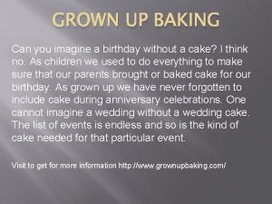 GROWN UP BAKING Can you imagine a birthday