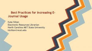 Best Practices for Increasing EJournal Usage Kate Silton