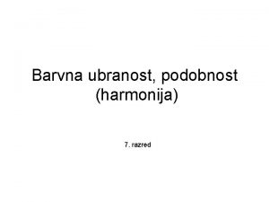 Barvna ubranost podobnost harmonija 7 razred Beseda HARMONIJA