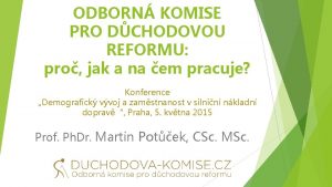 ODBORN KOMISE PRO DCHODOVOU REFORMU pro jak a