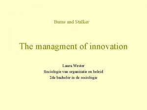 Burns and Stalker The managment of innovation Laura