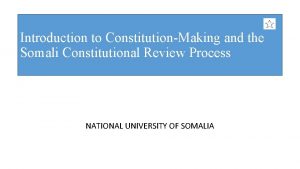 Introduction to ConstitutionMaking and the Somali Constitutional Review