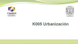 K 005 Urbanizacin Tabla 1 Muestra total de