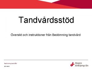 Tandvrdsstd versikt och instruktioner frn Bedmning tandvrd 2021