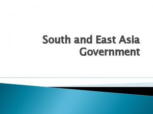 South and East Asia Government India Type of