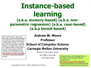 Instancebased learning a k a memorybased a k