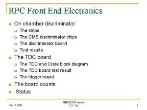 RPC Front End Electronics n On chamber discriminator